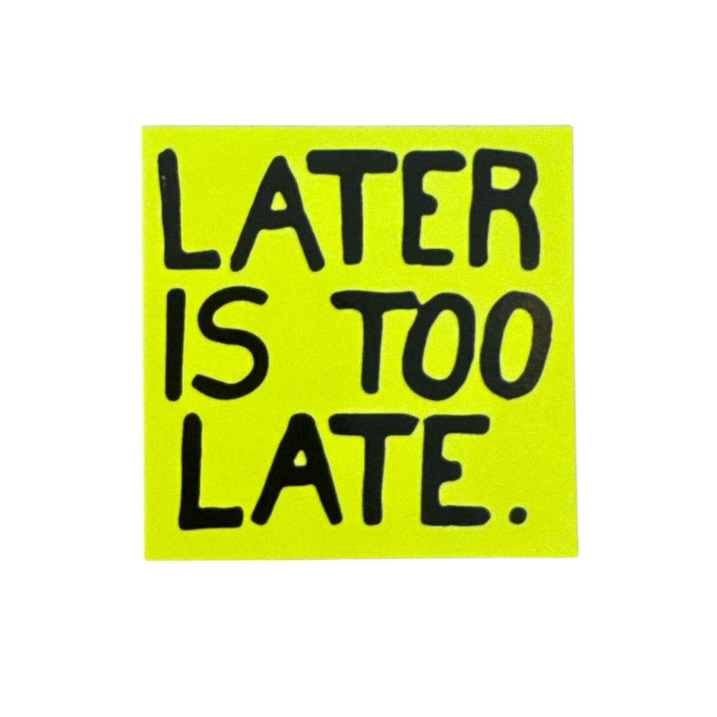 Too Late Sticker